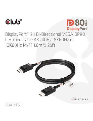 CLUB3D DisplayPort™ 2.1 Bi-Directional VESA DP80 Certified Cable 4K120Hz, 8K60Hz or 10K60Hz M M 1.6m 5.25ft